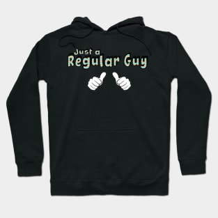 Just a Regular Guy Hoodie